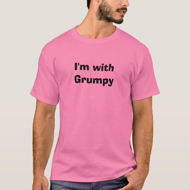 I'm with Grumpy T-Shirt (Front)