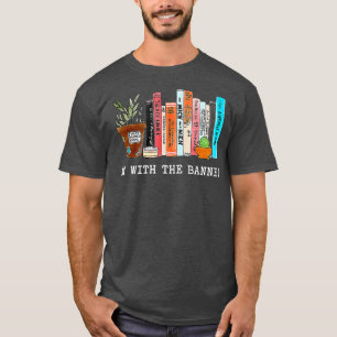 Im With he Banned Books I Read Banned Books Lovers T-Shirt