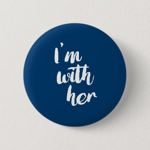 I'm With Her - Calligraphy Poster -- Election 2016 2 Inch Round Button