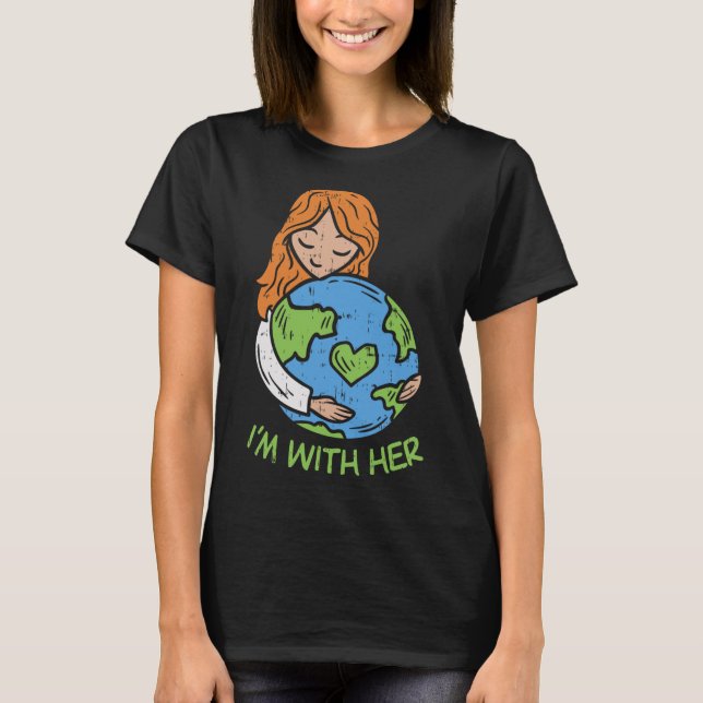 Im With Her Earth Day Shirt Pro Save Environment E (Front)