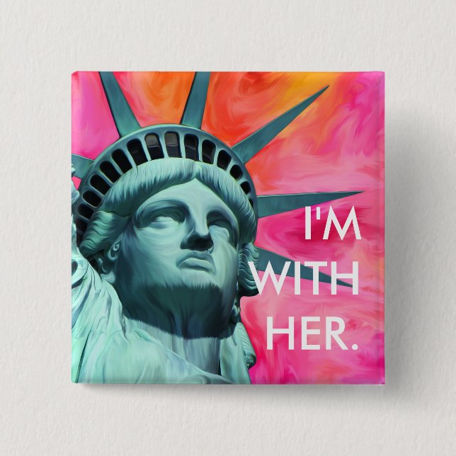 I'm with her - Lady Liberty - Statue of Liberty 2 Inch Square Button (Front)