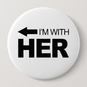 I'm with her (left) 4 inch round button