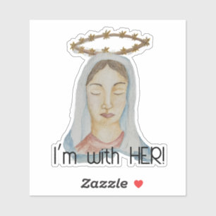 I'm with Her - Mary, Undoer of Knots Sticker