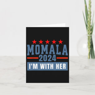 I'm With Her Momala For Kamala Harris 47th Preside Card