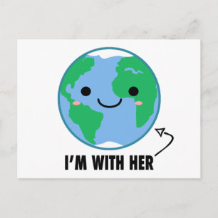 I'm With Her - Planet Earth Day Postcard