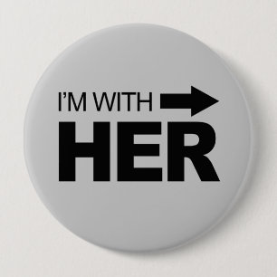 I'm with her (right) 4 inch round button