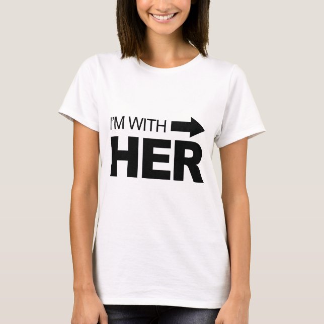 I'm with her (right) T-Shirt (Front)