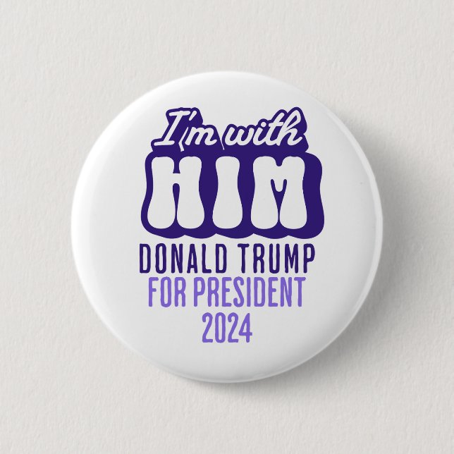 i'm with him donald trump for president 2024 2 inch round button (Front)