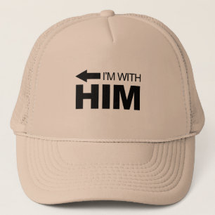 I'm with him (left) trucker hat