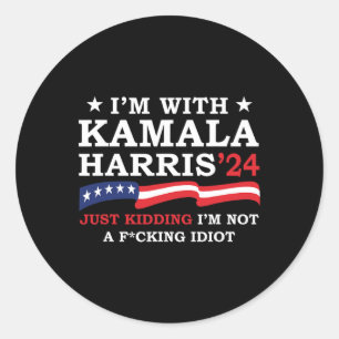 I'm With Kamala Just Kidding I'm Not Idiot Funny V Classic Round Sticker