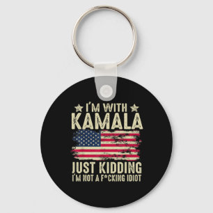 I'm With Kamala Just Kidding Not Idiot Funny Elect Keychain