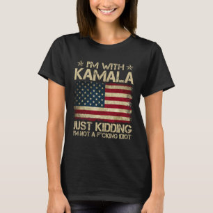 I'm With Kamala Just Kidding Not Idiot Us Flag Ele T-Shirt