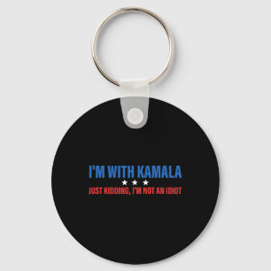 I'm With Kamala Just Kidding President Kamala Harr Keychain