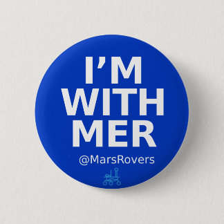 "I'm with MER," but now I'm bigger 2 Inch Round Button