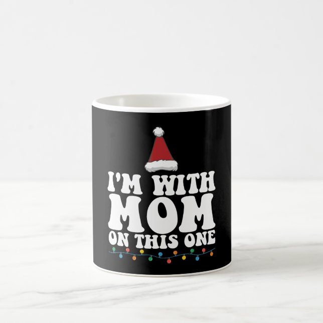 I'm With Mom On This One Christmas Family Matching Coffee Mug (Center)
