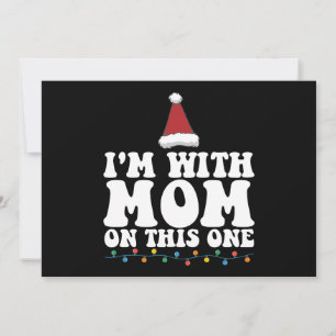 I'm With Mom On This One Christmas Family Matching Invitation