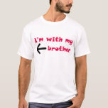 I'm With My Brother Arrow Left T-Shirt<br><div class="desc">"I'm With My Brother" with an arrow pointing to the left cute for kids!</div>