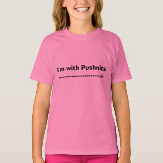 I'm with Pushnits------------------------> T-Shirt