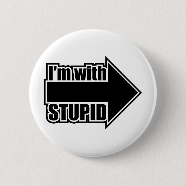 I'm With Stupid 2 Inch Round Button (Front)