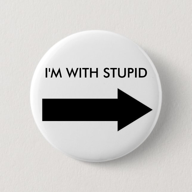 I'M WITH STUPID (BUTTON RIGHT) 2 INCH ROUND BUTTON (Front)