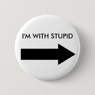 I'M WITH STUPID (BUTTON RIGHT) 2 INCH ROUND BUTTON