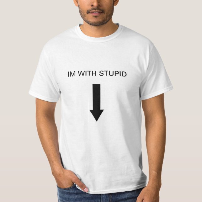 IM WITH STUPID (Down) T-Shirt (Front)