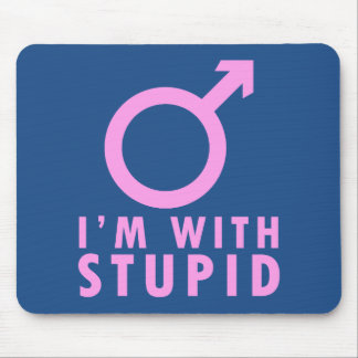 I'm With Stupid - Funny Feminism Male Symbol Jab Mouse Pad