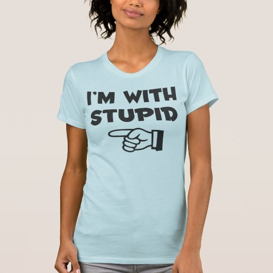 I'm with stupid - Hers - Ladies T-Shirt