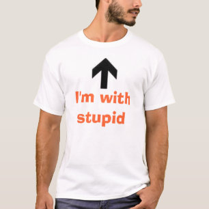 I'm with stupid T-Shirt