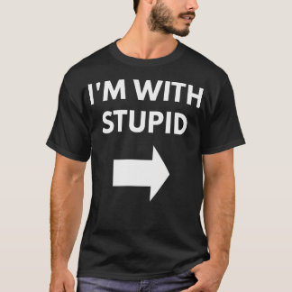 I'M With Stupid T-Shirt