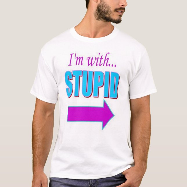 I'm with Stupid T-shirt (Front)