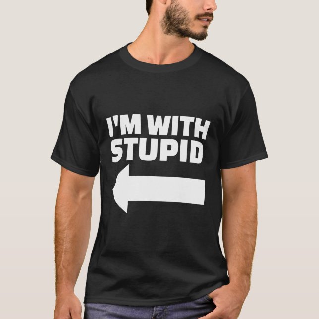I'M With Stupid T-Shirt (Front)