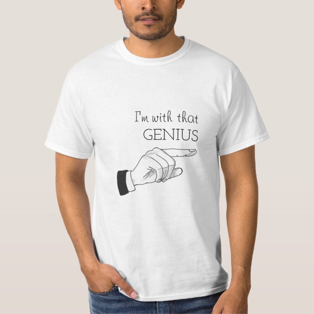 I'm With That Genius T-Shirt (Front)