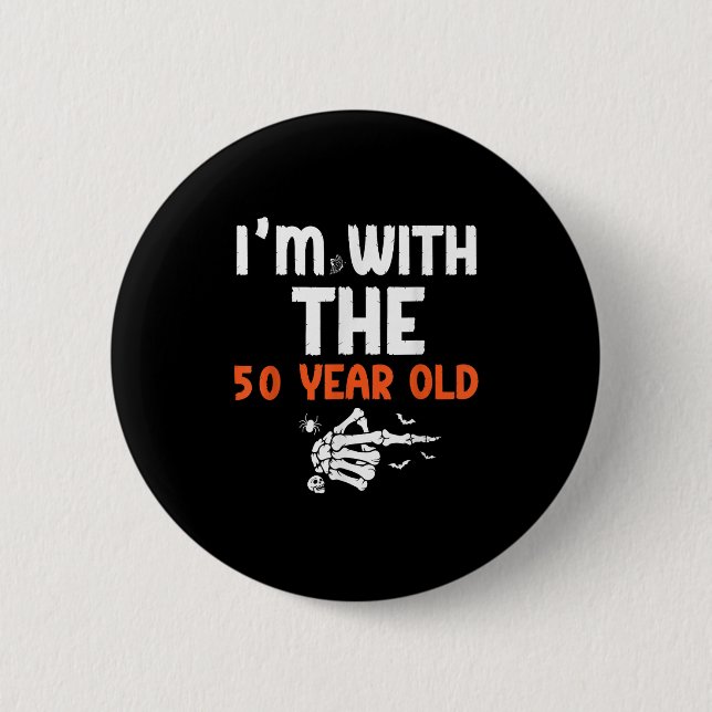 I'm With The 50 Year Old 50th Birthday Halloween C 2 Inch Round Button (Front)