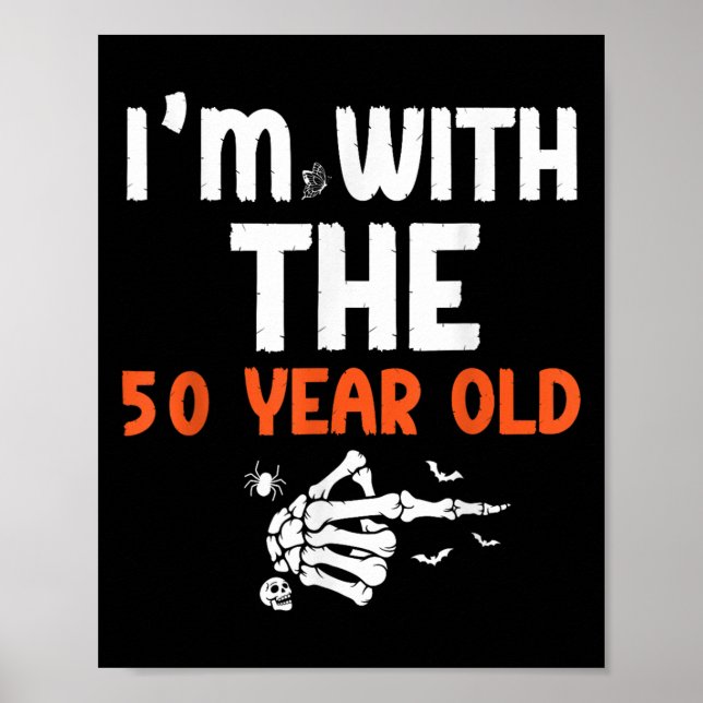 I'm With The 50 Year Old 50th Birthday Halloween C Poster (Front)