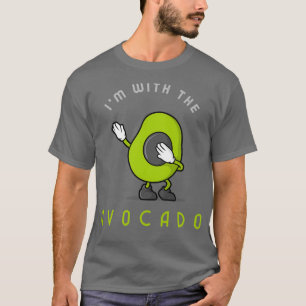 Im with the Avocado 6 1 T-Shirt
