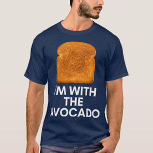 Im With The Avocado Funny Avocado Toast Foodie T-Shirt
