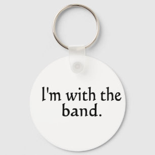 I'm With The Band black text design Keychain