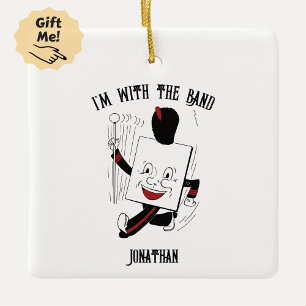 I'm with the Band! Ceramic Ornament