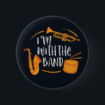 I'm With The Band Funny Cool Marching Band 2 Inch Round Button<br><div class="desc">Funny marching band design for those playing saxophone, trumpet or drum in a band, orchestra or musical performance. Cool vintage retro band musician merchandise for band geek, band nerd or band camp. Perfect for marching band rehearsal and band practice for football game half-time show. Great gift for high school or...</div>