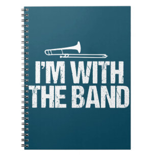 I'm with The Band Funny Trombone Player Notebook
