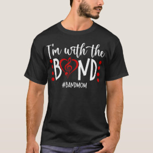 I'M With The Band Mom Marching Band T-Shirt