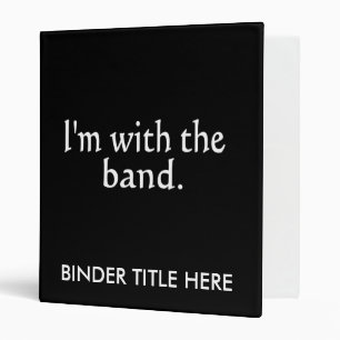 I'm With The Band White Text only Binder