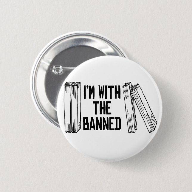 I'm with the banned 2 inch round button (Front & Back)
