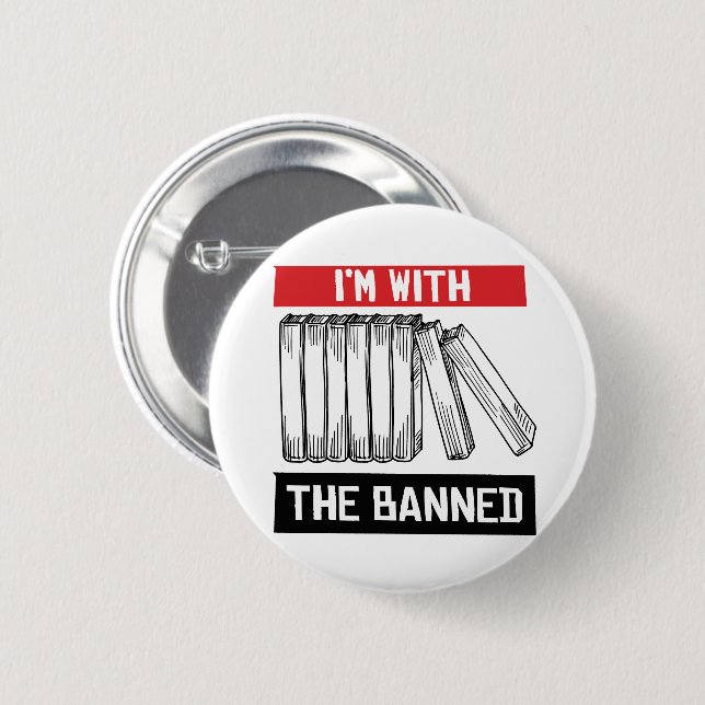 I'm with the banned 2 inch round button (Front & Back)