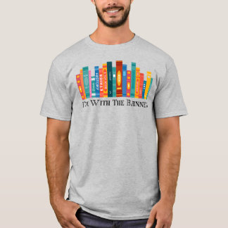 I'm With The Banned , Banned Books. T-Shirt