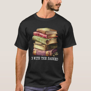 Im with The Banned Books I Read Banned Books 4 T-Shirt