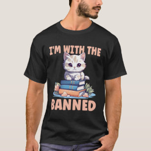 I'M With The Banned Books I Read Banned Books Love T-Shirt