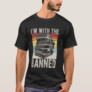 I'M WITH THE BANNED Free Speech Advocacy Anti Cens T-Shirt