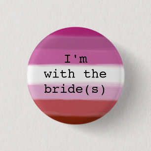 I'm with the Bride(s) Button-Lesbian Pride Flag 1 Inch Round Button